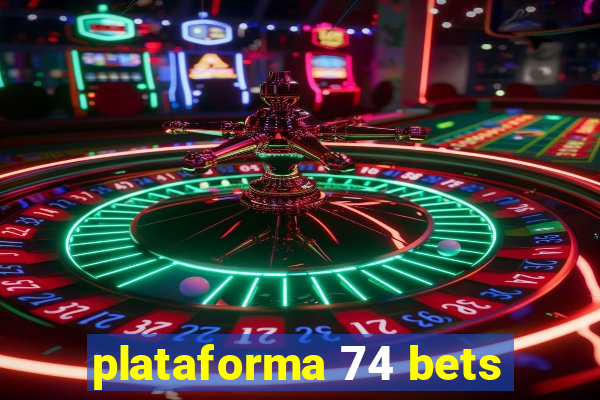 plataforma 74 bets